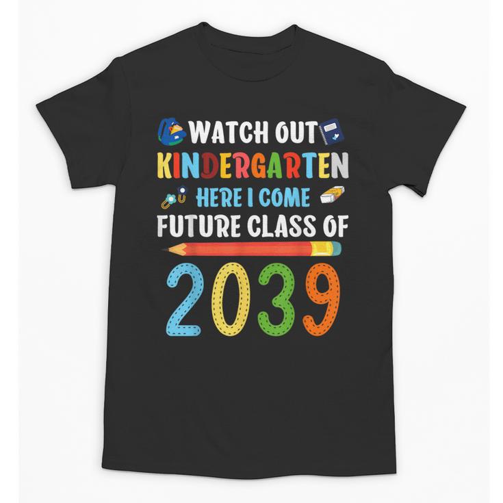 Watch Out Kindergarten Here I Come Shirts Back To School Unisex T-Shirt