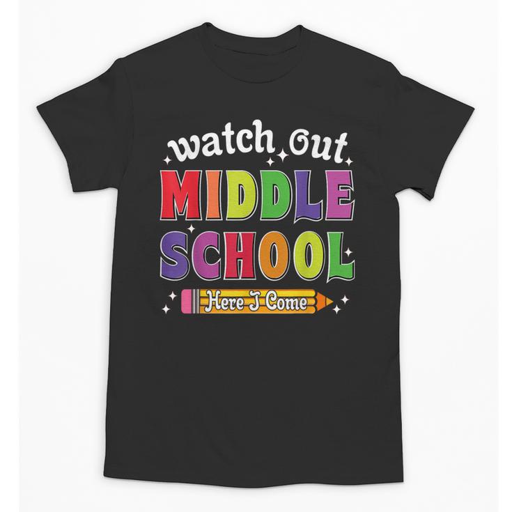 Watch Out Middle School Here I Come Back To School Unisex T-Shirt