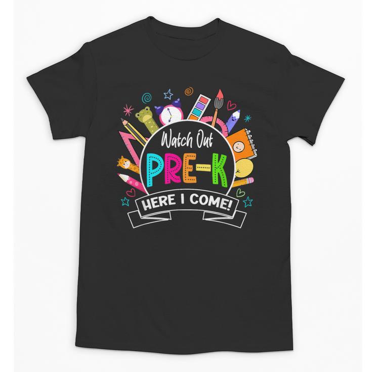 Watch Out Pre-Kindergarten Here I Come Back To School Pre-K Unisex T-Shirt