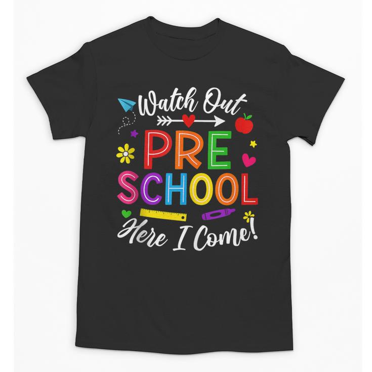 Watch Out Preschool Here I Come Back To School Future Class Unisex T-Shirt