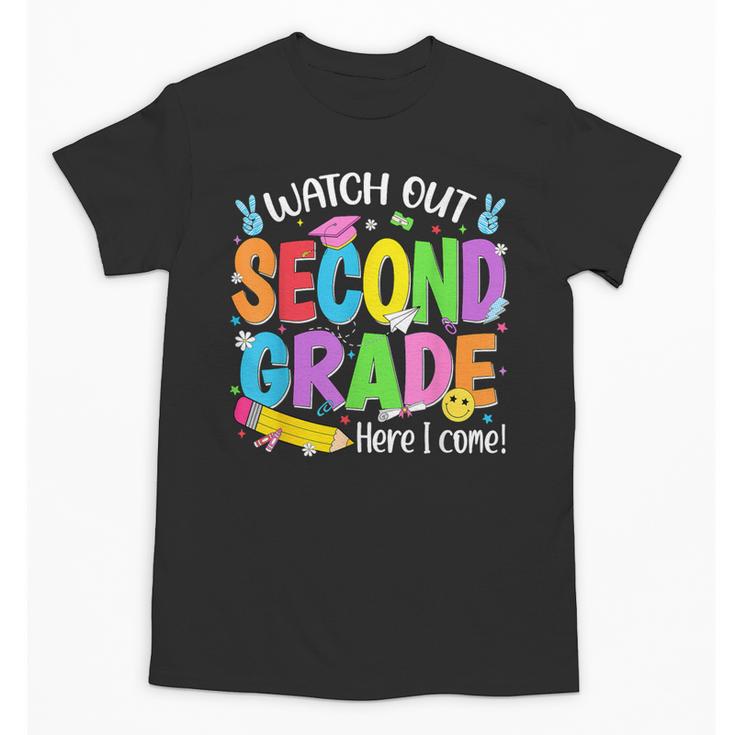 Watch Out Second Grade Here I Come Back To School 2nd Grade Unisex T-Shirt