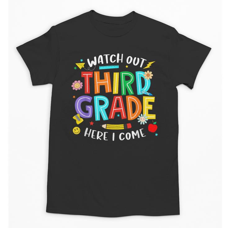 Watch Out Third Grade Here I Come 3rd Grade Back To School Unisex T-Shirt