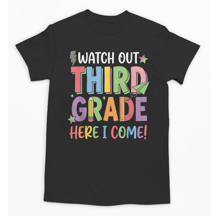 Watch Out Third Grade Here I Come Back To School 3rd Grade Unisex T-Shirt