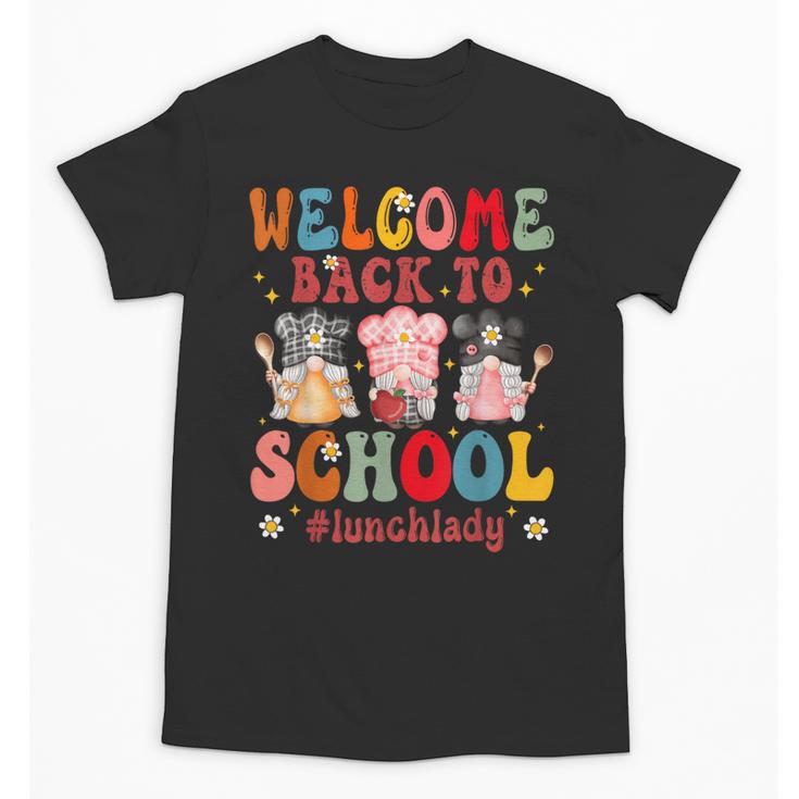 Welcome Back To School Cafeteria Worker Lunch Lady Unisex T-Shirt