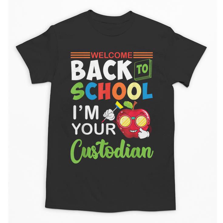 Welcome Back To School Students I'm Your Custodian Proud Unisex T-Shirt