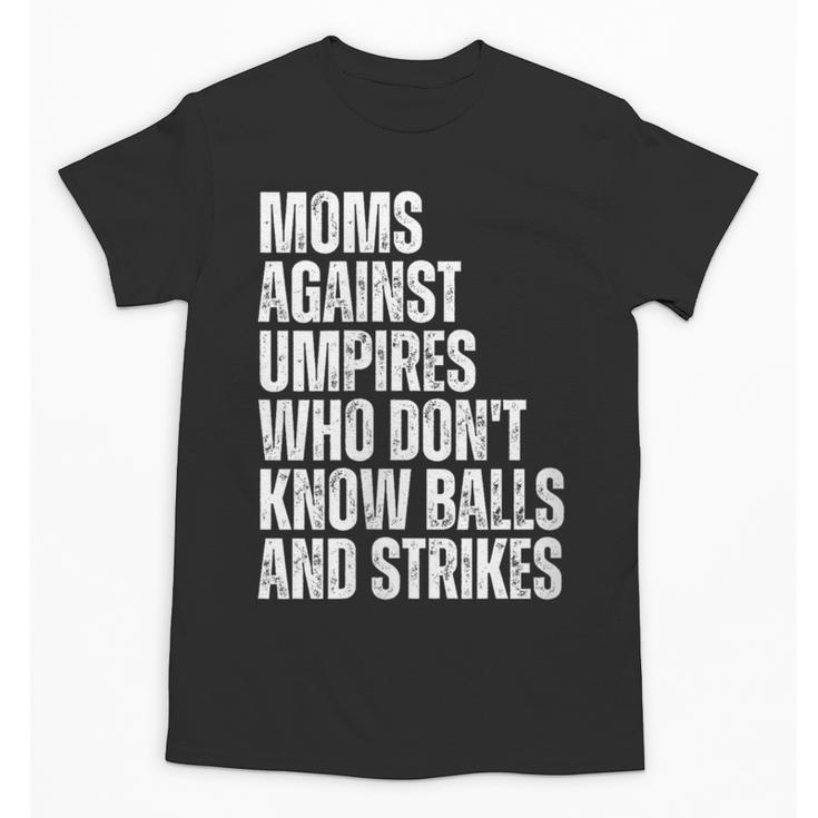 Women's Moms Against Umpires Parents Mom Baseball Sarcastic Unisex T-Shirt