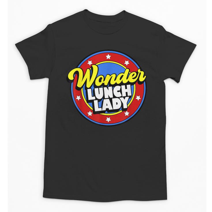 Wonder Lunch Lady Super Woman Power Superhero Back To School Unisex T-Shirt