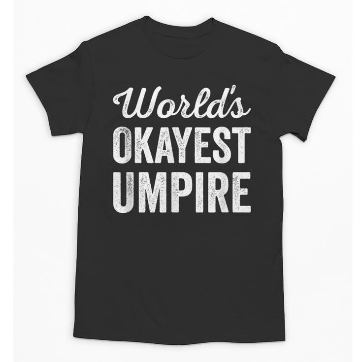Worlds Okayest Umpire Sarcastic Baseball Game Official Unisex T-Shirt