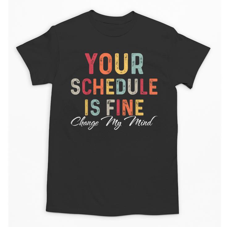 'Your Schedule Is Fine' Back To School Headstart Fun Unisex T-Shirt