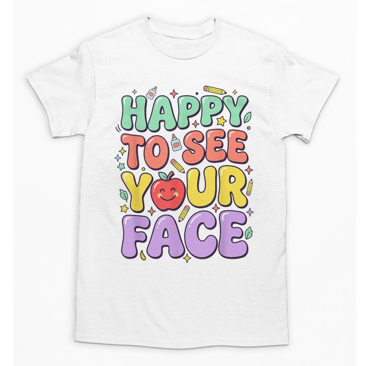 Back To School First Day Of School Happy To See Your Face Unisex T-Shirt