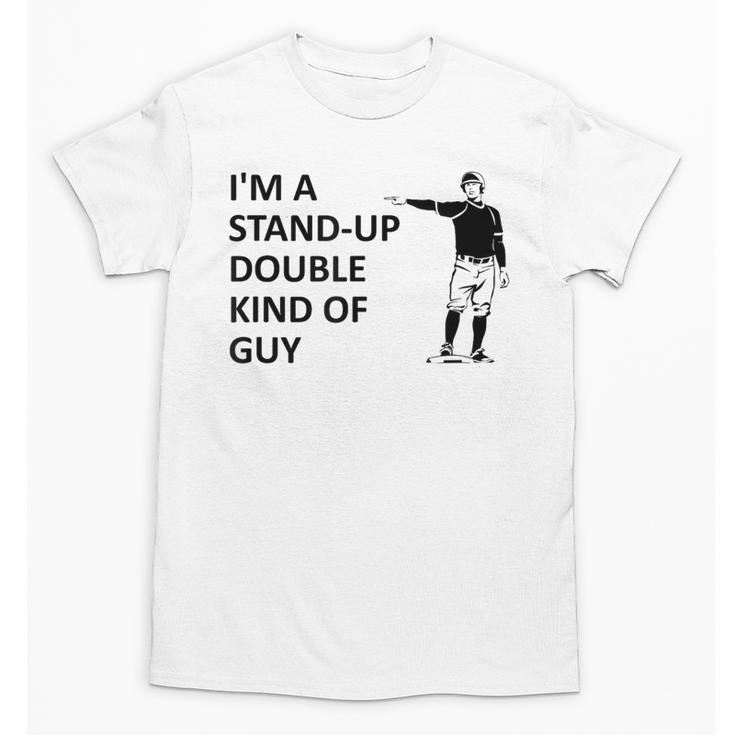 Baseball Pun Saying I'm a Stand Up Double Type Of Guy Unisex T-Shirt