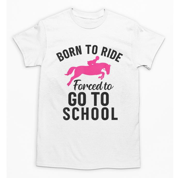 Born To Riding Forced To Go To School Back To School Unisex T-Shirt