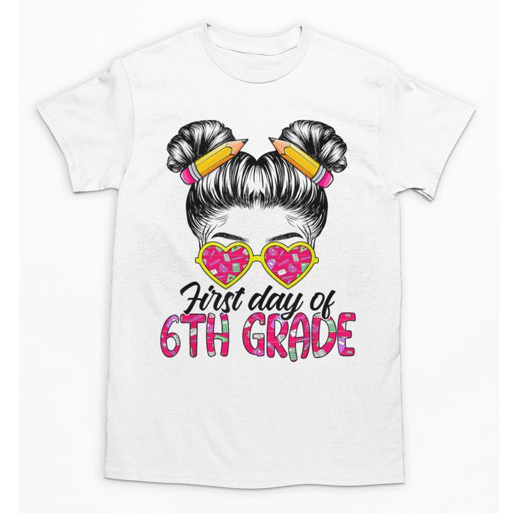 First Day Of 6th Grade Messy Hair Bun Girl Back To School Unisex T-Shirt
