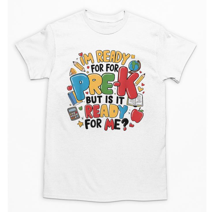 I'm Ready For Pre-K But Is It Ready For Me Back To School Unisex T-Shirt