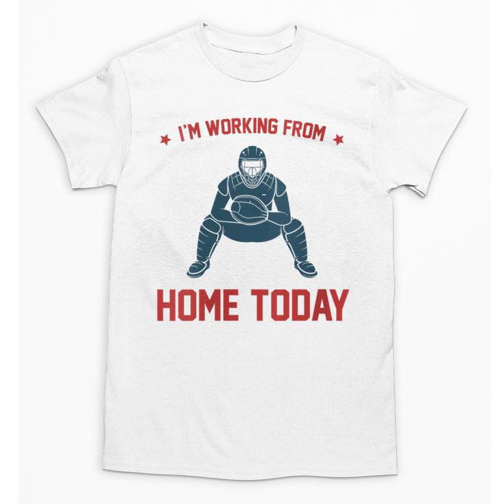 I'm Working From Home Today Baseball Lover Men Women Unisex T-Shirt