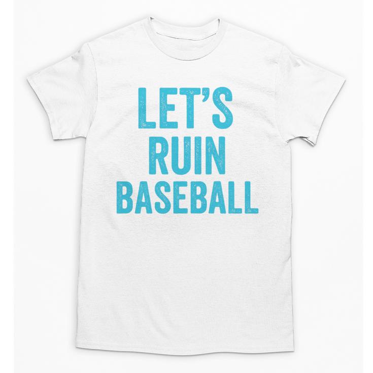 Let's Ruin Baseball Baseball Humor Sarcastic Baseball Premium Tri-Blend Unisex T-Shirt