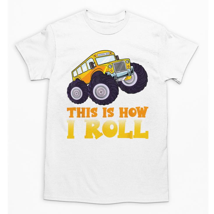 Monster Truck School Bus This Is How I Roll Back To School Unisex T-Shirt