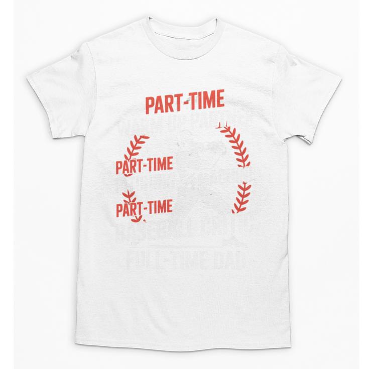 Part Time Warm Up Partner Pitching Baseball Full Time Dad Unisex T-Shirt