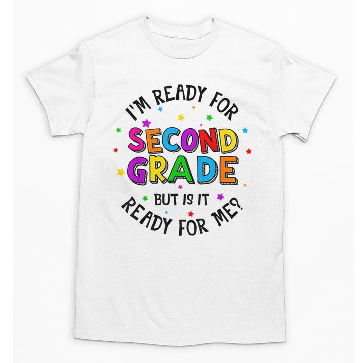 Ready For 2nd Grade But Is It Ready For Me Back To School Unisex T-Shirt