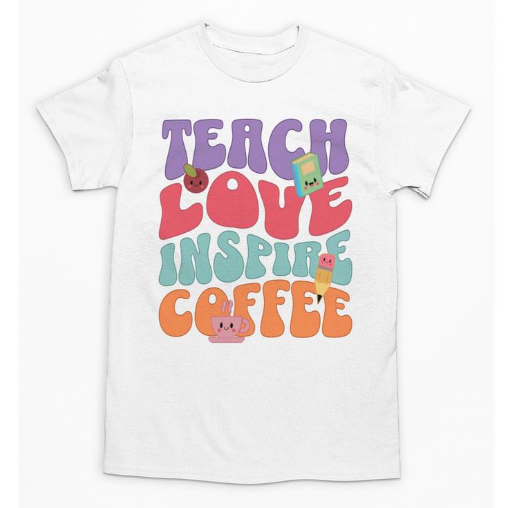Teach Love Inspire Coffee Cute Teaching Quote Back To School Unisex T-Shirt