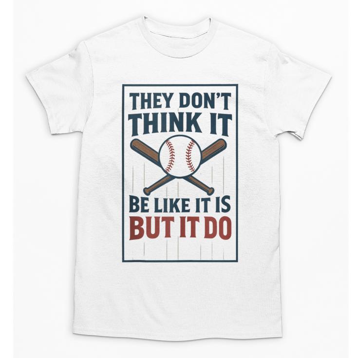 They Don’t Think It Be Like It Is But It Do Baseball Unisex T-Shirt