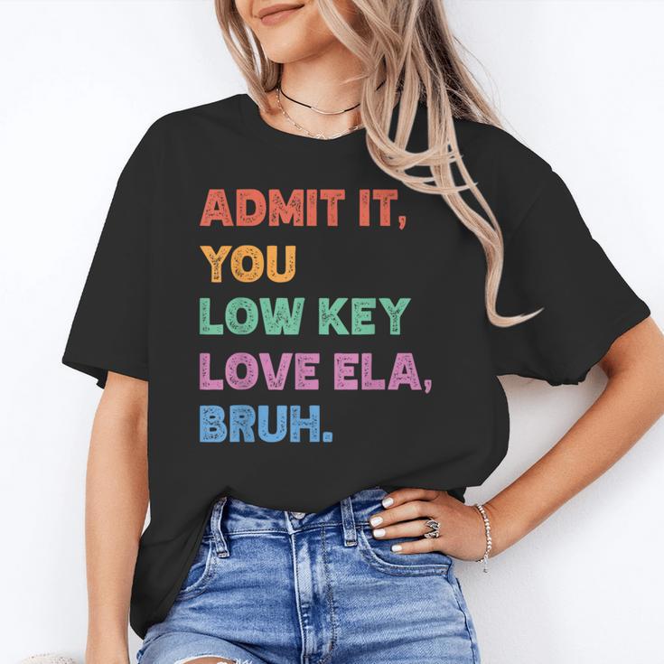Admit It You Low Key Love Ela Bruh Back To School Unisex T-Shirt