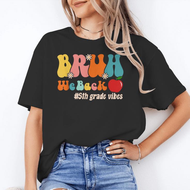 Bruh We Back 5th Grade Vibes Back To School Fifth Grade Unisex T-Shirt Bruh We Back 5th Grade Vibes Back To School Fifth Grade Unisex T-Shirt