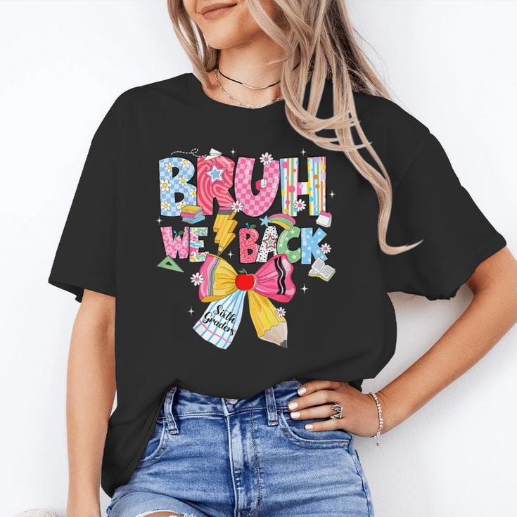 Bruh We Back Sixth Graders Back To School Coquette Bow Girl Unisex T-Shirt Bruh We Back Sixth Graders Back To School Coquette Bow Girl Unisex T-Shirt