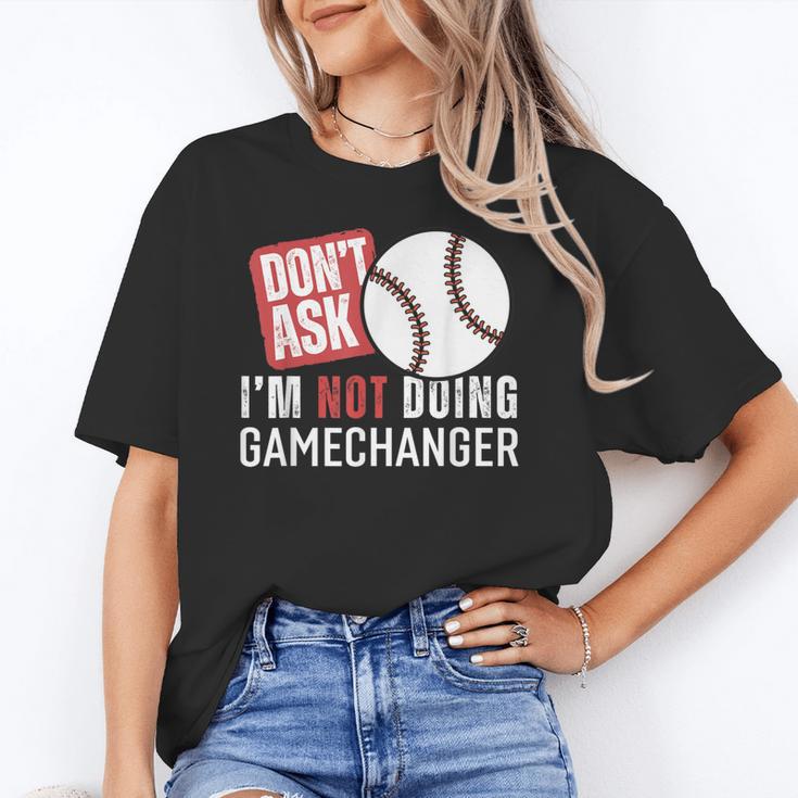 Don't Ask I'm Not Doing Gamechanger Sarcastic Baseball Quote Unisex T-Shirt Don't Ask I'm Not Doing Gamechanger Sarcastic Baseball Quote Unisex T-Shirt