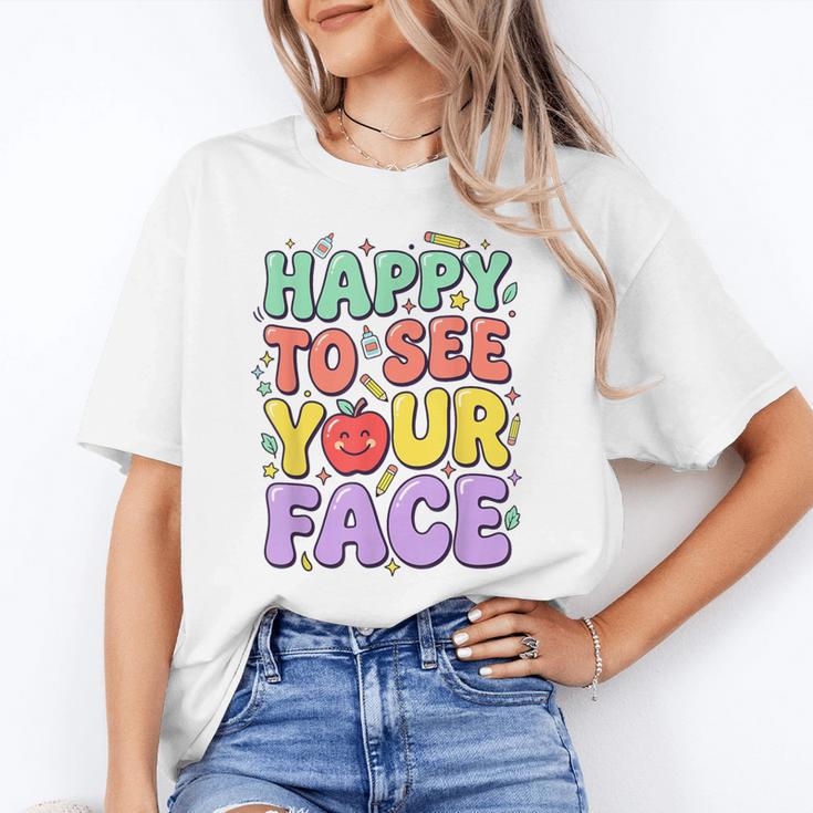 Back To School First Day Of School Happy To See Your Face Unisex T-Shirt