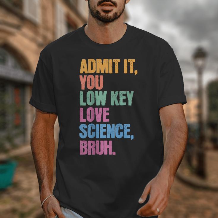 Admit It You Low Key Love Science Bruh Back To School Teens Unisex T-Shirt Admit It You Low Key Love Science Bruh Back To School Teens Unisex T-Shirt