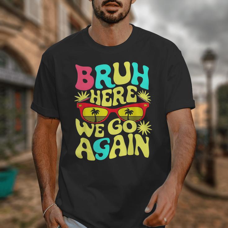 Bro First Day Of School Back To School Bruh Here We Go Again Unisex T-Shirt Bro First Day Of School Back To School Bruh Here We Go Again Unisex T-Shirt