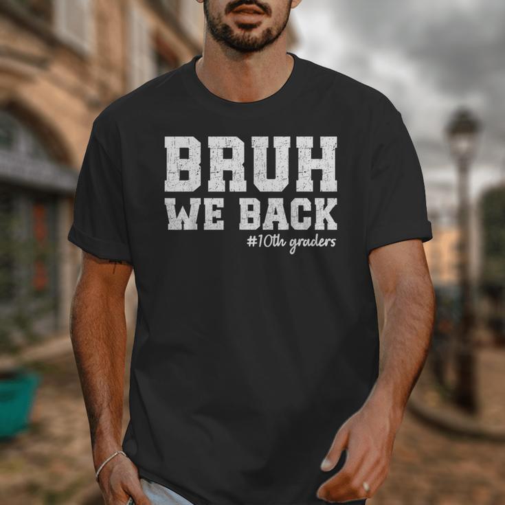 Bruh We Back 10th Graders Back To School Tenth Grade Vibes Unisex T-Shirt Bruh We Back 10th Graders Back To School Tenth Grade Vibes Unisex T-Shirt
