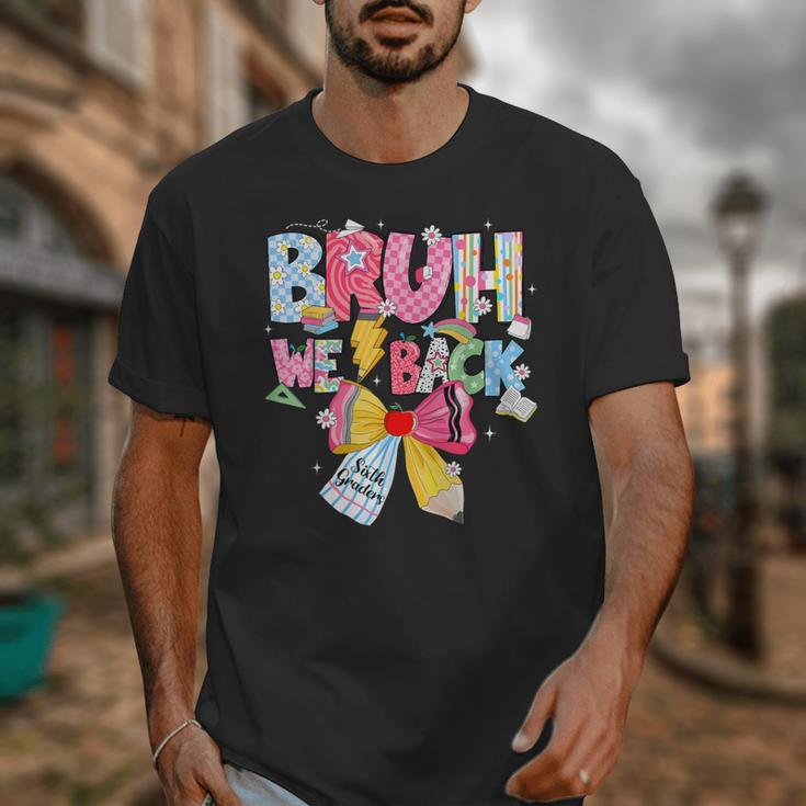 Bruh We Back Sixth Graders Back To School Coquette Bow Girl Unisex T-Shirt Bruh We Back Sixth Graders Back To School Coquette Bow Girl Unisex T-Shirt