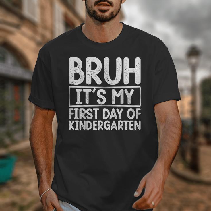 Bruh Its My First Day Of Kindergarten Back To School Boy Kid Unisex T-Shirt Bruh Its My First Day Of Kindergarten Back To School Boy Kid Unisex T-Shirt