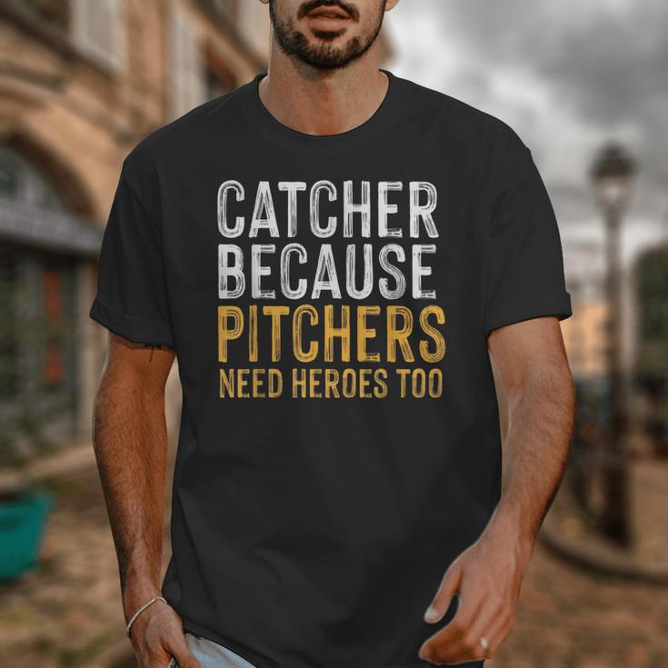 Catcher Because Pitchers Need Heroes Too Baseball Team Unisex T-Shirt