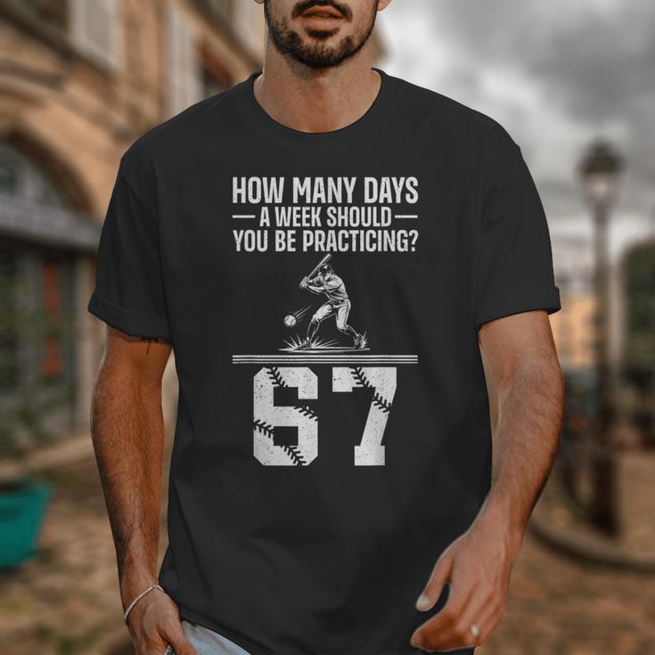 How Many Days A Week 6 7 67 Meme Baseball Humor Unisex T-Shirt