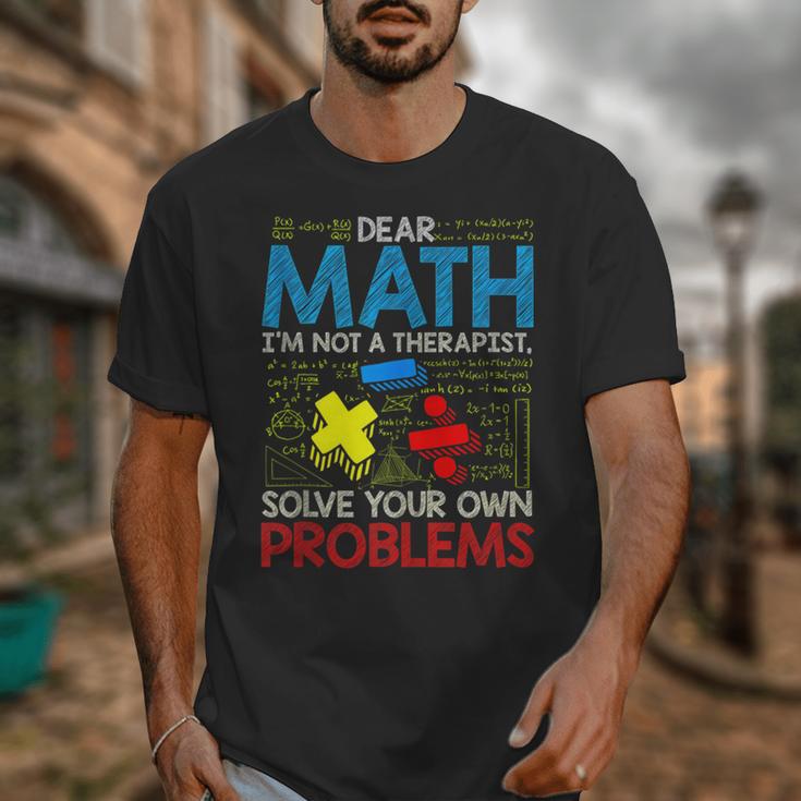 Dear Math Solve Your Own Problems Back To School Unisex T-Shirt