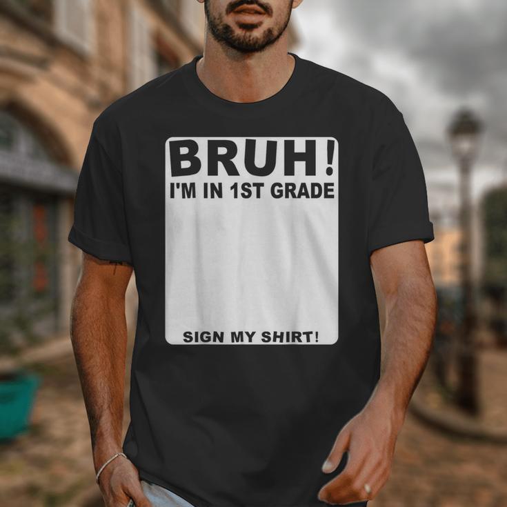Happy Back To School Boys Girls Bruh Im In 1st Grade Sign My Unisex T-Shirt Happy Back To School Boys Girls Bruh Im In 1st Grade Sign My Unisex T-Shirt