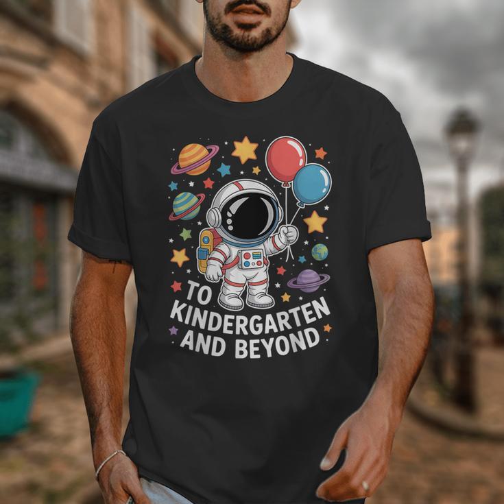 To Kindergarten And Beyond Astronaut Space Back To School Unisex T-Shirt To Kindergarten And Beyond Astronaut Space Back To School Unisex T-Shirt