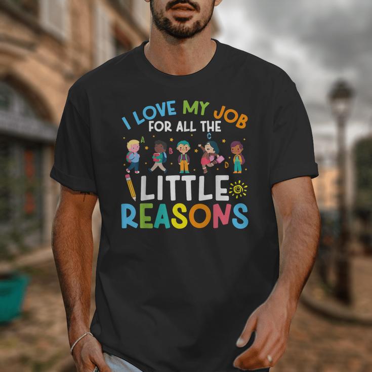 I Love My Job For All The Little Reasons Back To School Unisex T-Shirt I Love My Job For All The Little Reasons Back To School Unisex T-Shirt