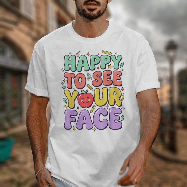 Back To School First Day Of School Happy To See Your Face Unisex T-Shirt
