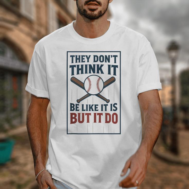 They Don’t Think It Be Like It Is But It Do Baseball Unisex T-Shirt They Don’t Think It Be Like It Is But It Do Baseball Unisex T-Shirt