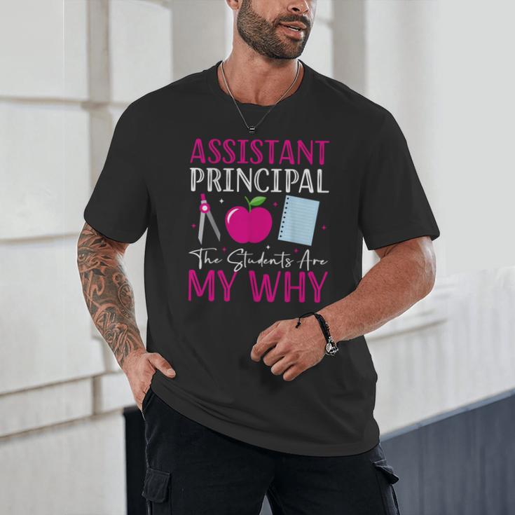 Assistant Principal The Students Are My Why Back To School Unisex T-Shirt Assistant Principal The Students Are My Why Back To School Unisex T-Shirt