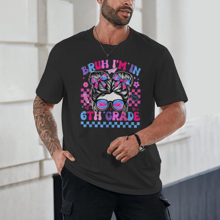 Back To School Bruh Im In 6th Grade Girls Bun Tie Dye Unisex T-Shirt Back To School Bruh Im In 6th Grade Girls Bun Tie Dye Unisex T-Shirt