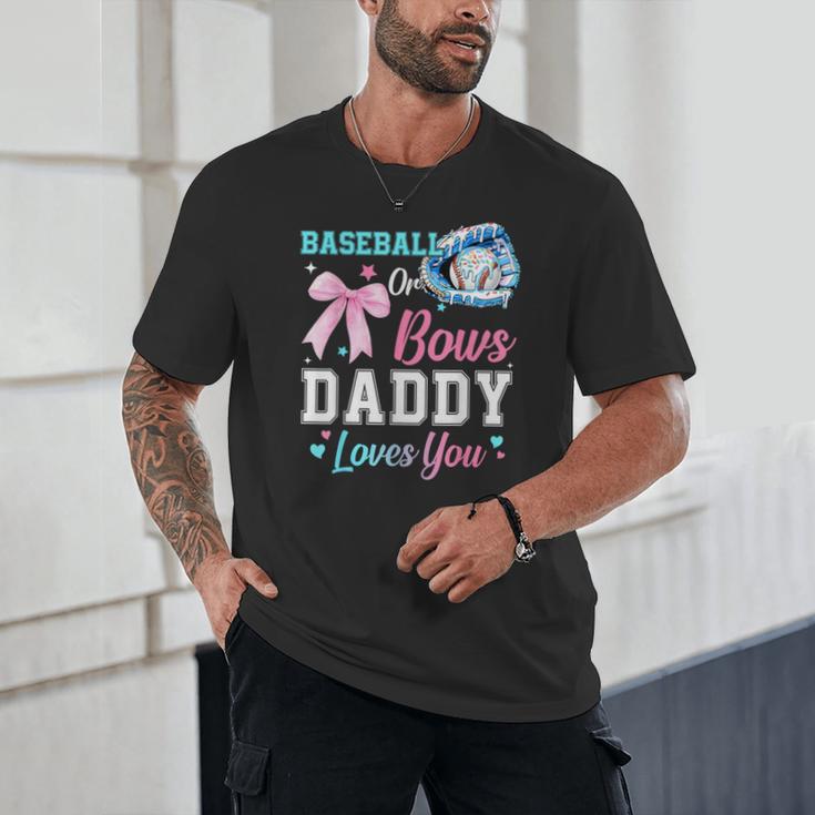 Baseball Or Bows Your Daddy Loves You Gender Reveal Matching Unisex T-Shirt Baseball Or Bows Your Daddy Loves You Gender Reveal Matching Unisex T-Shirt