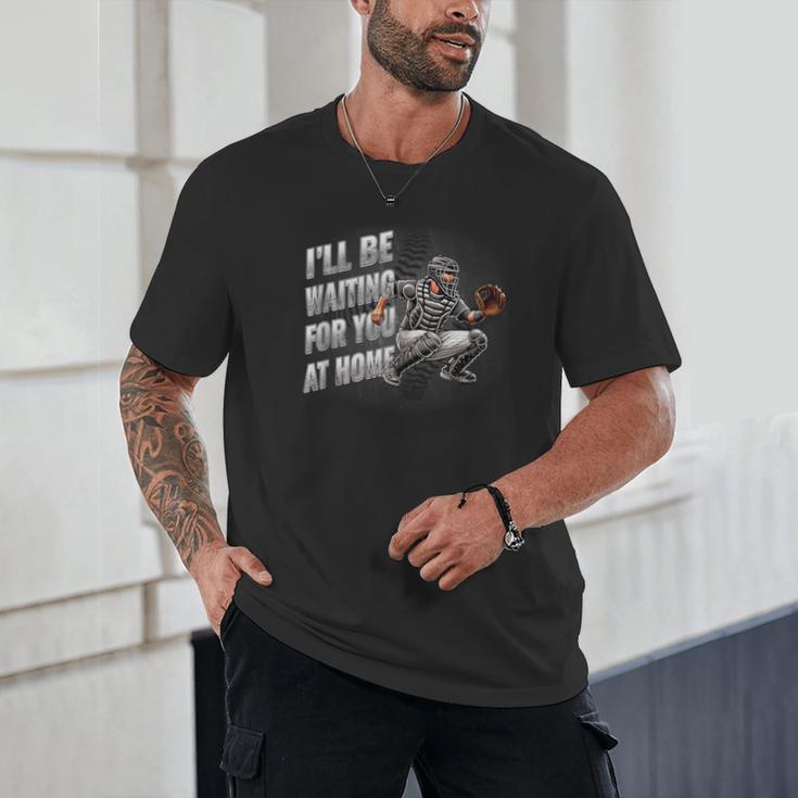 Baseball Catcher Waiting For You At Home Player Quote Unisex T-Shirt