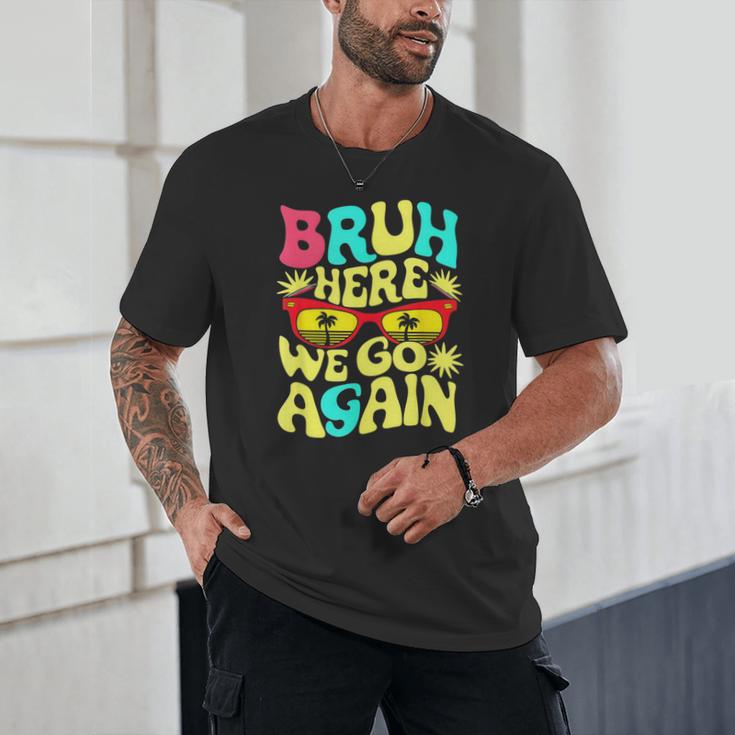 Bro First Day Of School Back To School Bruh Here We Go Again Unisex T-Shirt Bro First Day Of School Back To School Bruh Here We Go Again Unisex T-Shirt
