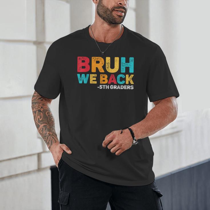 Bruh We Back 5th Graders Fifth Grade Back To School Boys Boy Unisex T-Shirt Bruh We Back 5th Graders Fifth Grade Back To School Boys Boy Unisex T-Shirt