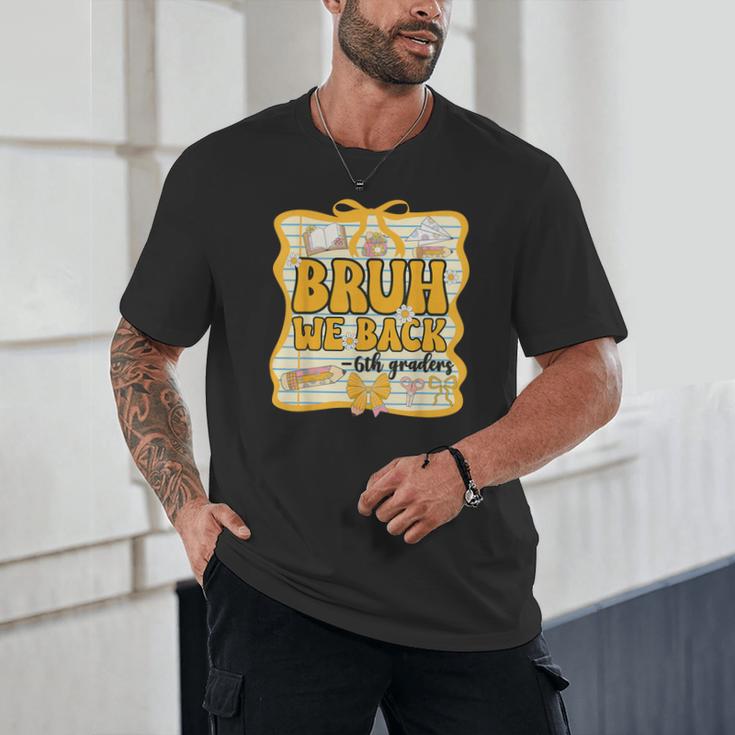 Bruh We Back 6th Graders Sixth Grade Back To School Girl Bow Unisex T-Shirt